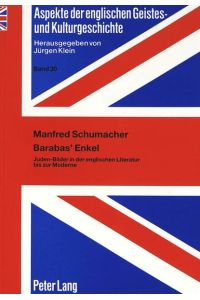 Barabas' Enkel: Juden-Bilder in der englischen Literatur bis zur Moderne (Aspekte der englischen Geistes- und Kulturgeschichte / Aspects of English . . . Cultural, and Literary History, Band 30)