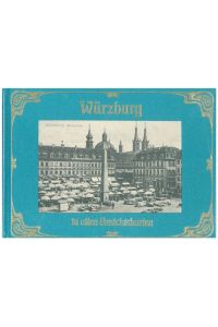 Würzburg in alsten Ansichtskarten zu 1880 - 1918.