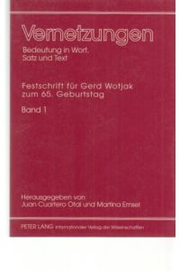 Vernetzungen; Band 1. Festschrift für Gerd Wotjak zum 65. Geburtstag.   - Hrsg. von Juan Cuartero Otal und Martina Emsel.