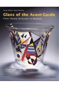 Glass of the Avant-Garde - From Vienna Secession to Bauhaus.   - The Torsten Bröhan Collection from the Museo Nacional de Artes Decorativas, Madrid
