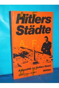 Hitlers Städte : Baupolitik im Dritten Reich , e. Dokumentation.   - von Jost Dülffer , Jochen Thies , Josef Henke