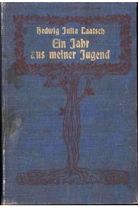 Hedwig Julia Laatsch: Ein Jahr aus meiner Jugend, Pensionstagebuchblätter einer Fünfzehnjährigen