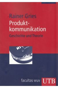 Produktkommunikation : Geschichte und Theorie.   - UTB ; 3077