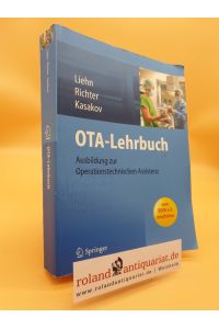 OTA-Lehrbuch : Ausbildung zur Operationstechnischen Assistenz ; [vom DOSV e. V. empfohlen] / Margret Liehn . . . (Hrsg. )