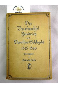 Der Briefwechsel Friedrich und Dorothea Schlegels 1818-1820 : während Dorotheas Aufenthalt in Rom.