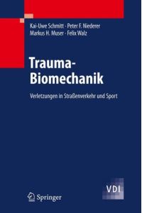 Trauma-Biomechanik: Verletzungen in Straßenverkehr und Sport (VDI-Buch)