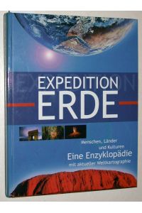 Expedition Erde. Menschen, Länder und Kulturen. Enzyklopädie mit aktueller Weltkartographie.