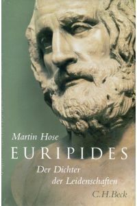 Euripides: Der Dichter der Leidenschaften