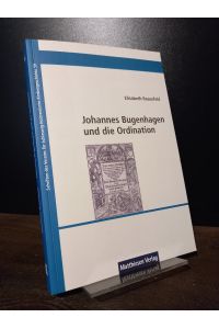 Johannes Bugenhagen und die Ordination. [Von Elisabeth Rosenfeld]. (= Schriften des Vereins für Schleswig-Holsteinische Kirchengeschichte 59).