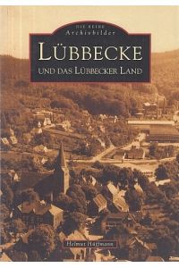 Lübbecke und das Lübbecker Land.   - Die Reihe Archivbilder.