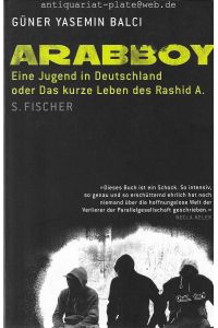 Arabboy.   - Eine Jugend in Deutschland oder Das kurze Leben des Rashid A.