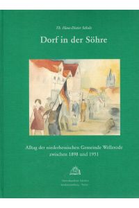 Dorf in der Söhre.   - Alltag der niederhessischen Gemeinde Wellerode zwischen 1898 und 1951.