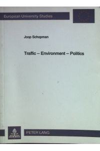 Traffic - Environment - Politics.   - Europäische Hochschulschriften, Series XXXI, Bd. 386