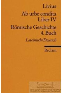 Römische Geschichte 4. Buch / Ab urbe condita Liber IV  - Lateinisch / Deutsch