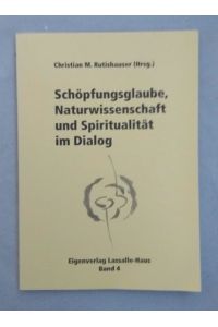 Schöpfungsglaube, Naturwissenschaft und Spiritualität im Dialog (=Fragen zu Spiritualität und Mystik, 4).