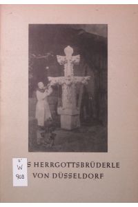 Das Herrgottsbrüderle von Düsseldorf. In Verehrung für Franziskanerbruder Firminus Wickenhäuser.