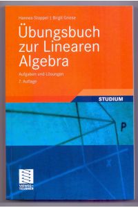 Übungsbuch zur linearen Algebra : Aufgaben und Lösungen.   - Hannes Stoppel ; Birgit Griese / Studium : Grundkurs Mathematik