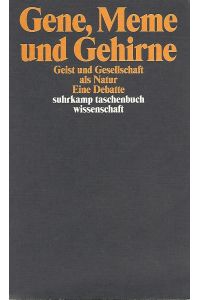 Gene, Meme und Gehirne. Geist und Gesellschaft als Natur. Eine Debatte.   - Suhrkamp-Taschenbuch Wissenschaft ; 1643.
