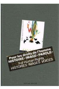 Pour les droits de l´homme. Histoire(s). Image(s). Parole(s). For Human Rights. Histories. Images. Voices.