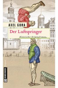Der Luftspringer: Historischer Kriminalroman (Historische Romane im GMEINER-Verlag)  - Historischer Kriminalroman
