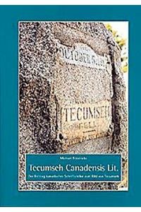 Tecumseh Canadensis Lit. : der Beitrag kanadischer Schriftsteller zum Bild von Tecumseh  - / Michael Friedrichs
