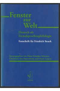 Fenster zur Welt. Deutsch als Fremdsprachenphilologie. Festschrift für Friedrich Strack zum 65. Geburtstag von seinen Freunden und Kollegen.