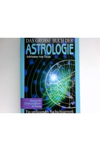 Das grosse Buch der Astrologie.   - Ein umfassendes Nachschlagewerk.