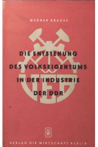 Die Entstehung des Volkseigentums in der Industrie der DDR