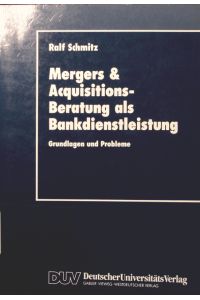 Mergers & Acquisitions-Beratung als Bankdienstleistung  - Grundlagen und Probleme