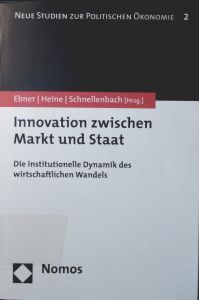 Innovation zwischen Markt und Staat  - die institutionelle Dynamik des wirtschaftlichen Wandels
