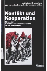Konflikt und Kooperation  - Strategien europäischer Gewerkschaften im 20. Jahrhundert