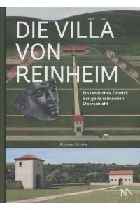 Die Villa von Reinheim. ein ländliches Domizil der gallo-römischen Oberschicht.