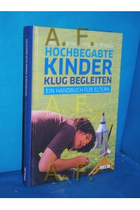 Hochbegabte Kinder klug begleiten : ein Handbuch für Eltern  - Dietrich Arnold und Franzis Preckel / Reihe Hochbegabung und pädagogische Praxis