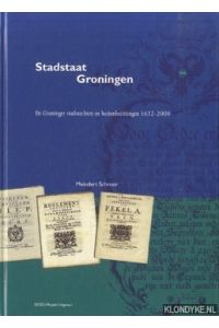 Stadstaat Groningen. De Groninger stadsbezittingen 1612-2000