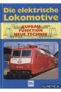 Die elektrische Lokomotive: Aufbau, Funktion, neue Technik