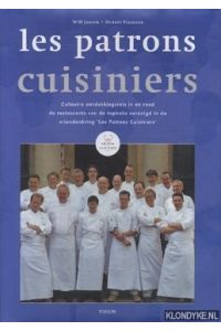 Les patrons cuisiniers. Culinaire ontdekkingsreis in en rond de restaurants van de topkoks verenigd in de vriendenkring 'Les Patrons Cuisiniers' *GESIGNEERD*