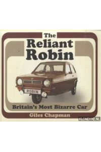 The Reliant Robin. Britain's Most Bizarre Car
