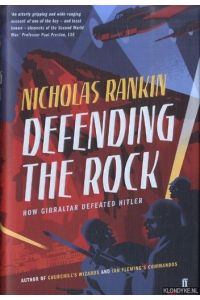 Defending the Rock. How Gibraltar Defeated Hitler