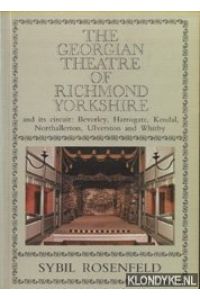 The Georgian Theatre of Richmond, Yorkshire and Its Circuit: Beverley, Harrogate, Kendal, Northallerton, Ulverston and Whitby