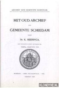 Archief der gemeente Schiedam. Het oud archief der gemeente Schiedam