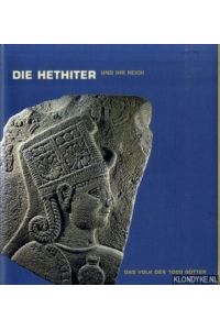 Die Hethiter und ihr Reich: das Volk der 1000 Götter