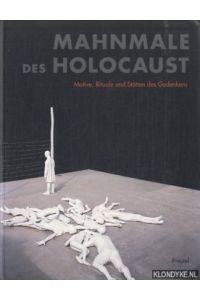 Mahnmale des Holocaust. Motive, Rituale und Stätten des Gedenkens