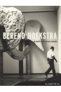 Berend Hoekstra: de mythologie van een nomade
