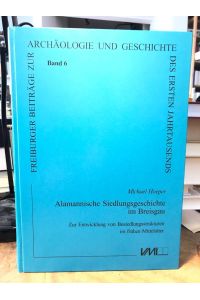 Alamannische Siedlungsgeschichte im Breisgau.   - Zur Entwicklung von Besiedlungsstrukturen im frühen Mittelalter.