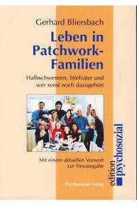 Leben in Patchwork-Familien. Halbschwestern, Stiefväter und wer sonst noch dazugehört. Mit einem aktuellen Vorwort zur Neuausgabe.   - edition psychosozial.