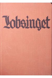 Lobsinget. Geistliche Lieder des deutschen Volkes. In zweistimmigen Satz. 3. Auflage