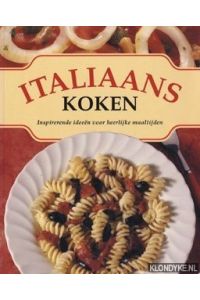Italiaans koken: inspirerende ideeën voor heerlijke maaltijden