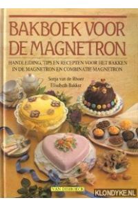 Bakboek voor de magnetron. Handleiding, tips en recepten voor het bakken in de magnetron en combinatie-magenetron