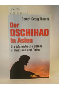 Der Dschihad in Asien. [Neubuch]  - Die islamistische Gefahr in Russland und China.