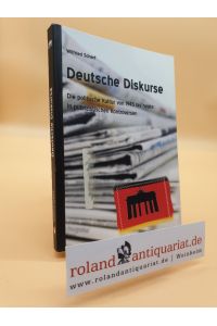 Deutsche Diskurse : die politische Kultur von 1945 bis heute in publizistischen Kontroversen / Wilfried Scharf